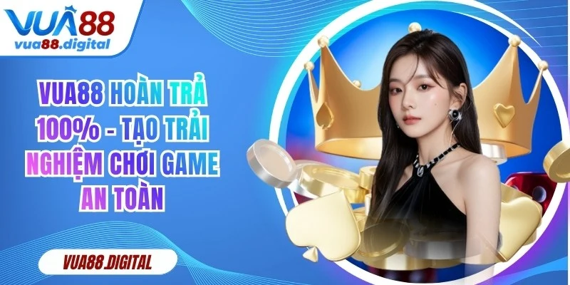 Vua88 Hoàn Trả 100%